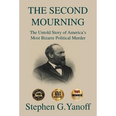 The Second Mourning: The Untold Story of America''s Most Bizarre Political Murder Paperback, Authorhouse