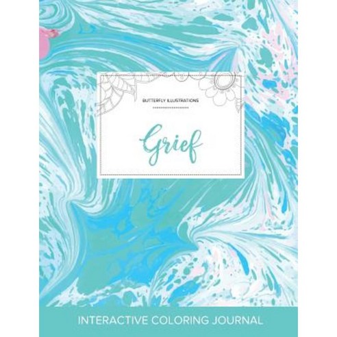 Adult Coloring Journal: Grief (Butterfly Illustrations Turquoise Marble) Paperback, Adult Coloring Journal Press