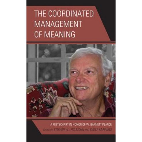 The Coordinated Management of Meaning: A Festschrift in Honor of W. Barnett Pearce Hardcover, Fairleigh Dickinson University Press