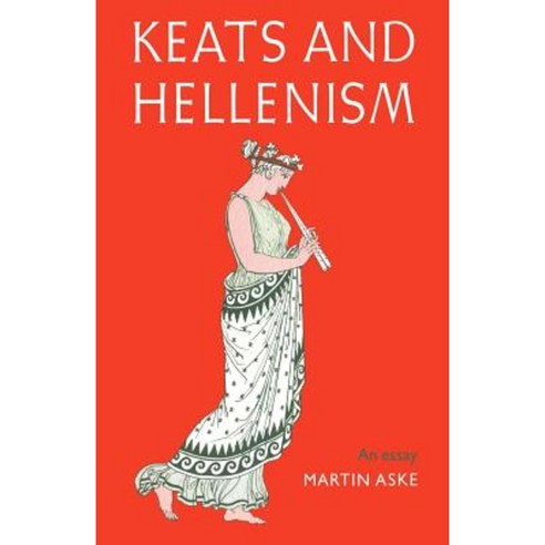 Keats and Hellenism: An Essay Paperback, Cambridge University Press