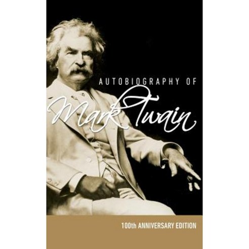 Autobiography of Mark Twain - 100th Anniversary Edition Hardcover, Classic Biography Bookshelf