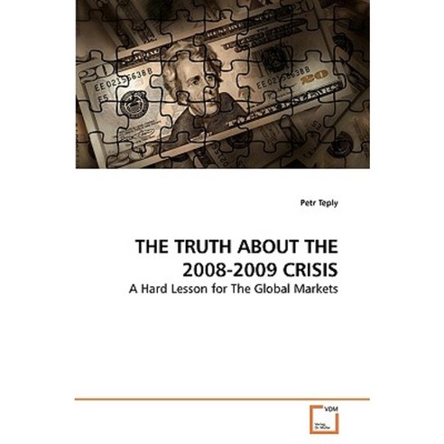 The Truth about the 2008-2009 Crisis Paperback, VDM Verlag