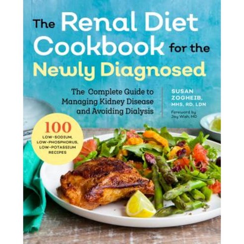 Renal Diet Cookbook for the Newly Diagnosed: The Complete Guide to Managing Kidney Disease and Avoiding Dialysis Paperback, Rockridge Press