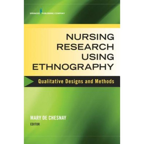 Nursing Research Using Ethnography: Qualitative Designs and Methods in Nursing Paperback, Springer Publishing Company