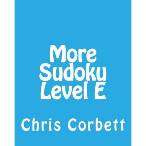 More Sudoku Level E: Medium to Moderate Sudoku Puzzles Paperback, Createspace