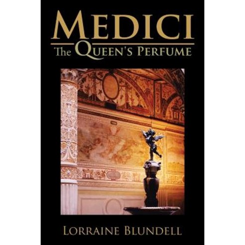 Medici: The Queen''s Perfume Paperback, Authorhouse