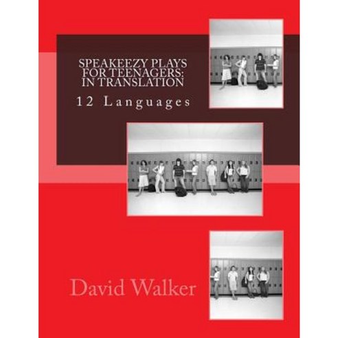 Speakeezy Plays for Teenagers: In Translation: Plays for Teenagers in Twelve Languages Paperback, Createspace Independent Publishing Platform