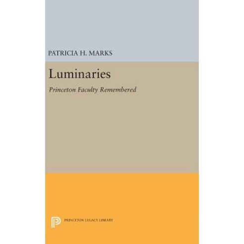 Luminaries: Princeton Faculty Remembered Hardcover, Princeton University Press