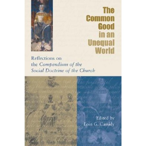 The Common Good In An Unequal World: Reflections On The Compendium Of ...