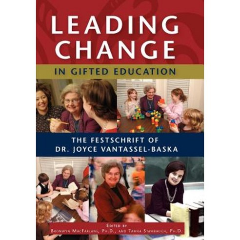 Leading Change in Gifted Education: The Festschrift of Dr. Joyce Vantassel-Baska Paperback, Prufrock Press