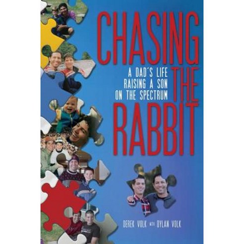 Chasing the Rabbit: A Dad''s Life Raising a Son on the Spectrum Paperback, Createspace Independent Publishing Platform