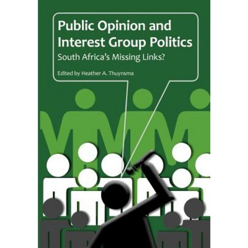 Public Opinion and Interest Group Politics. South Africa''s Missing ...