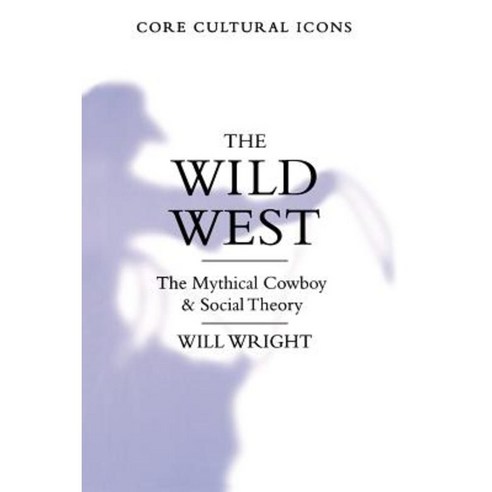 The Wild West: The Mythical Cowboy and Social Theory Paperback, Sage Publications Ltd