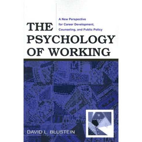The Psychology of Working: A New Perspective for Career Development Counseling and Public Policy Paperback, Lawrence Erlbaum Associates