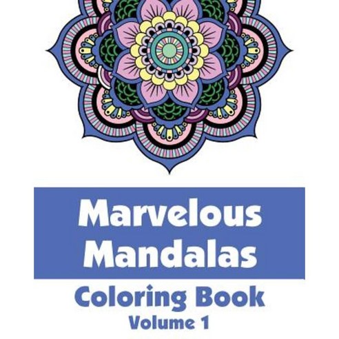 Marvelous Mandalas Coloring Book Volume 1 Paperback, Createspace Independent Publishing Platform