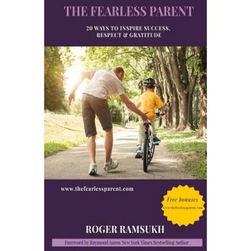 The Fearless Parent: 20 Ways to Inspire Success Respect & Gratitude Paperback, Createspace Independent Publishing Platform