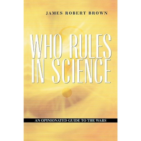 Who Rules in Science?: An Opinionated Guide to the Wars Paperback, Harvard University Press