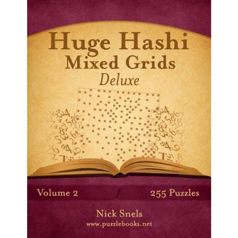 Huge Hashi Mixed Grids - Volume 2 - 255 Puzzles Paperback, Createspace Independent Publishing Platform