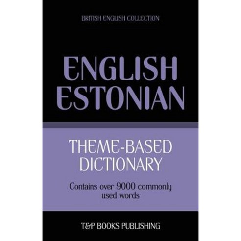 Theme-Based Dictionary British English-Estonian - 9000 Words Paperback, T&p Books