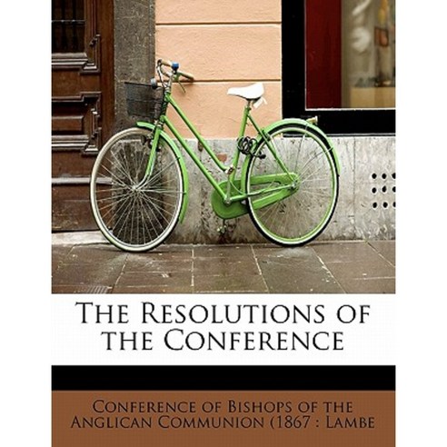 The Resolutions of the Conference Paperback, BiblioLife