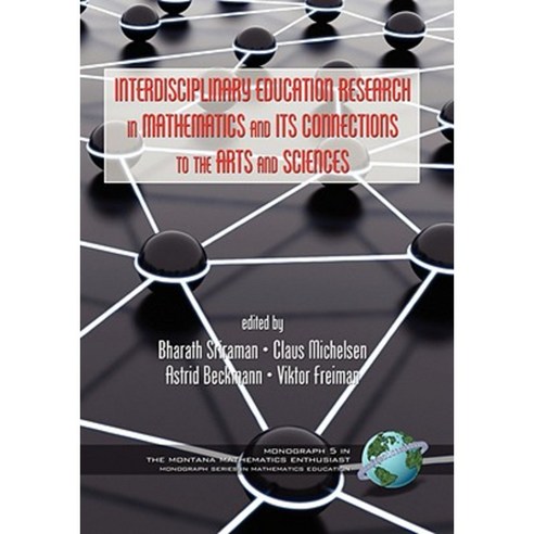 Interdisciplinary Educational Research in Mathematics and Its Connections to the Arts and Sciences (Hc) Hardcover, Information Age Publishing