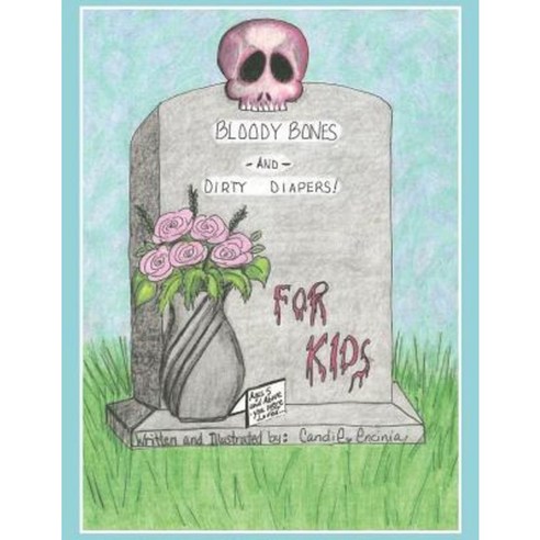 Bloody Bones and Dirty Diapers -For Kids! Vol 1 Paperback, Authorhouse