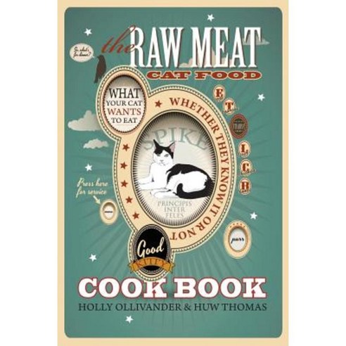 The Raw Meat Cat Food Cookbook: What Your Cat Wants to Eat Whether They Know It or Not Paperback, Velluminous Press