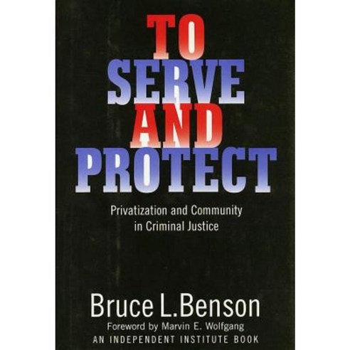 To Serve and Protect: Privatization and Community in Criminal Justice Hardcover, New York University Press