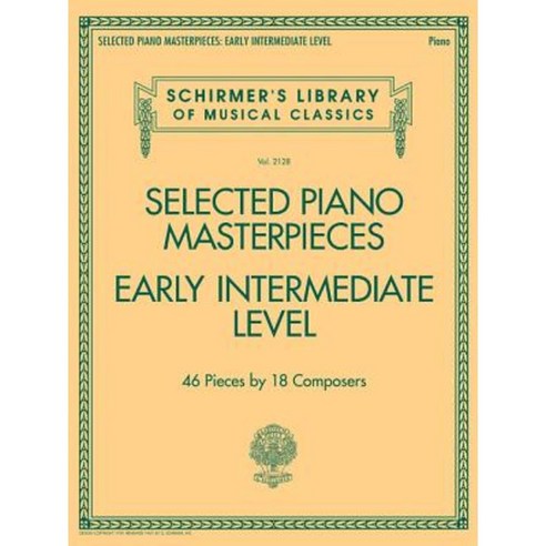 Selected Piano Masterpieces - Early Intermediate Level: Schirmer''s Library of Musical Classics Volume 2128 Paperback, G. Schirmer, Inc.