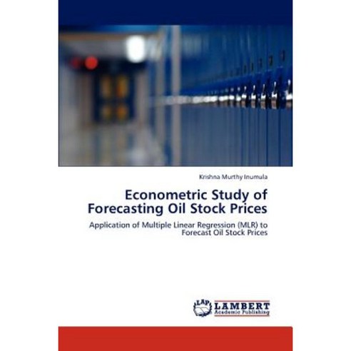 Econometric Study of Forecasting Oil Stock Prices Paperback, LAP Lambert Academic Publishing
