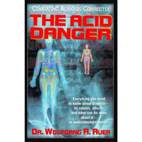 The Acid Danger: Combating Acidosis Correctly Paperback, Basic Health Publications