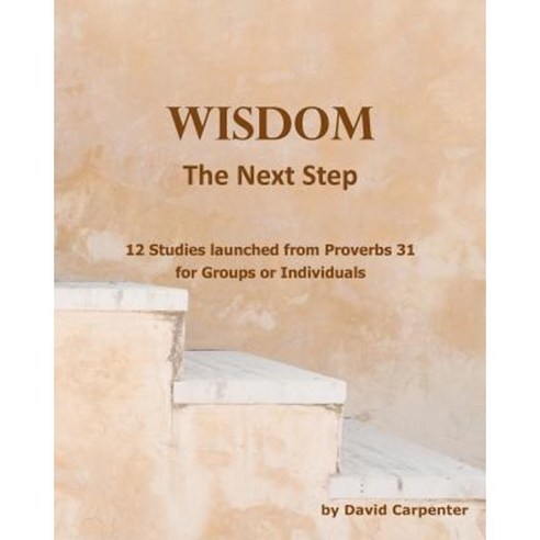 Wisdom - The Next Step Paperback, Createspace Independent Publishing Platform