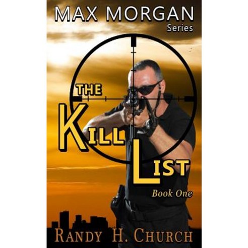 The Kill List: Max Morgan Series - Book One Paperback, Createspace Independent Publishing Platform