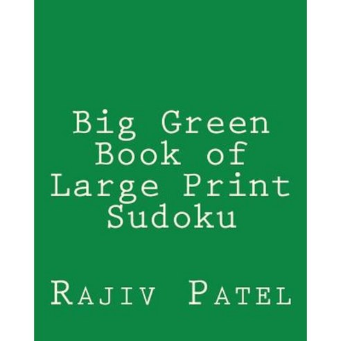 Big Green Book of Large Print Sudoku: Easy to Read Large Grid Sudoku Puzzles Paperback, Createspace Independent Publishing Platform