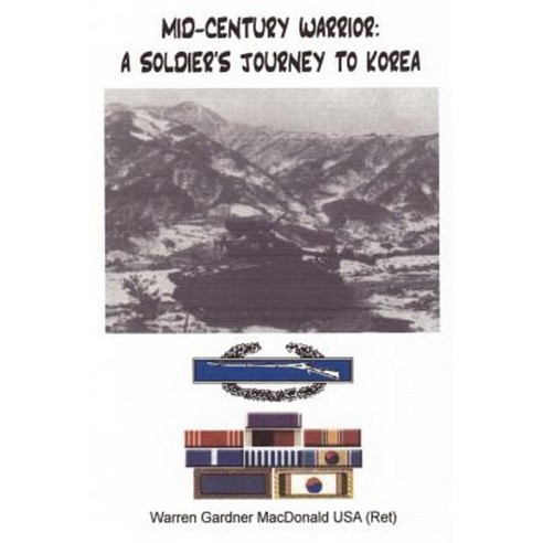 Mid-Century Warrior: A Soldier''s Journey to Korea Paperback, Lulu.com