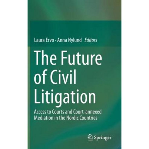 The Future of Civil Litigation: Access to Courts and Court-Annexed Mediation in the Nordic Countries Hardcover, Springer