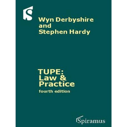 Tupe: Law & Practice: A Guide to the Tupe Regulations (Fourth Edition) Paperback, Spiramus Press