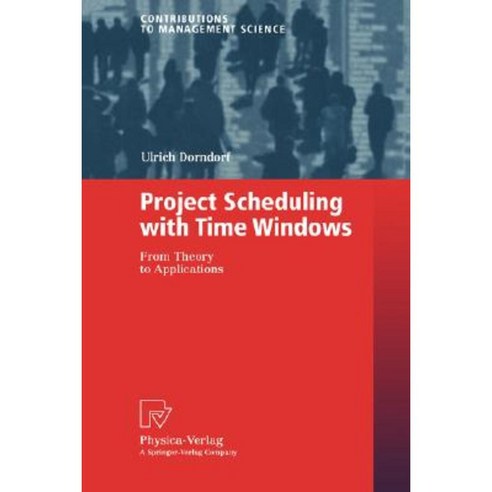 Project Scheduling with Time Windows: From Theory to Applications Paperback, Physica-Verlag