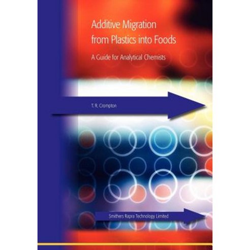Additive Migration from Plastics Into Foods; A Guide for Analytical ...
