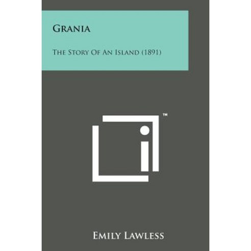 Grania: The Story of an Island (1891) Paperback, Literary Licensing, LLC