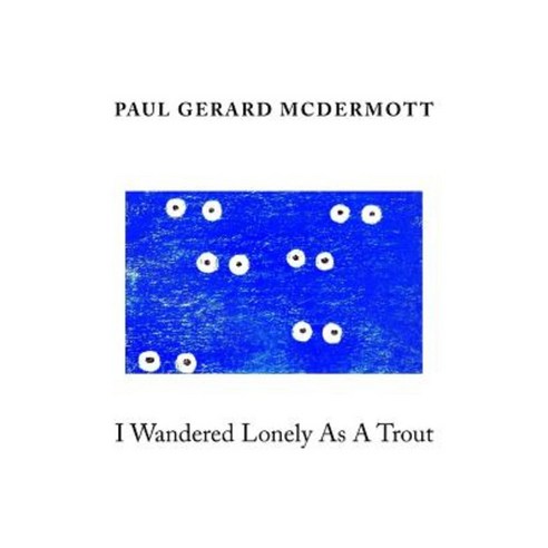 I Wandered Lonely as a Trout Paperback, Createspace Independent Publishing Platform