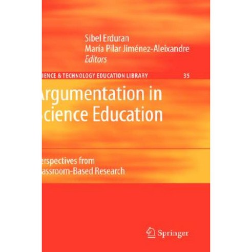 Argumentation in Science Education: Perspectives from Classroom-Based Research Hardcover, Springer