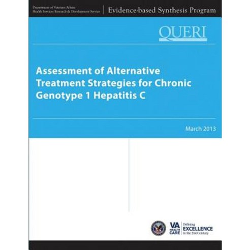 Assessment of Alternative Treatment Strategies for Chronic Genotype 1 Hepatitis C Paperback, Createspace Independent Publishing Platform