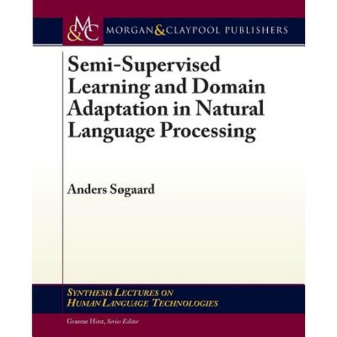Semi-Supervised Learning and Domain Adaptation in Natural Language ...