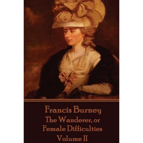 Frances Burney - The Wanderer or Female Difficulties: Volume II Paperback, Scribe Publishing