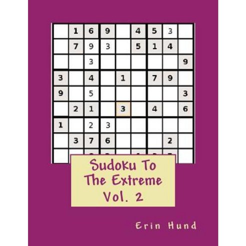 Sudoku to the Extreme Vol. 2 Paperback, Createspace Independent Publishing Platform