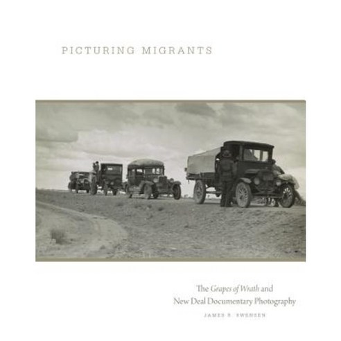 Picturing Migrants: The Grapes of Wrath and New Deal Documentary Photography Hardcover, University of Oklahoma Press