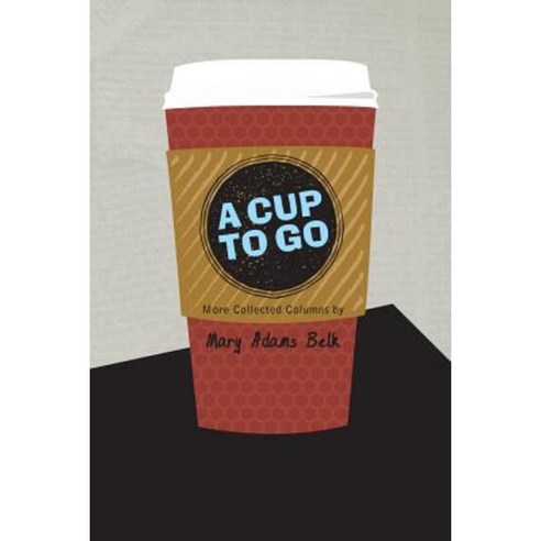 A Cup to Go Paperback, Solomon & George Publishers