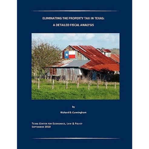 Eliminating the Property Tax in Texas: A Detailed Fiscal Analysis Paperback, Lsi Publishing, L.L.C.