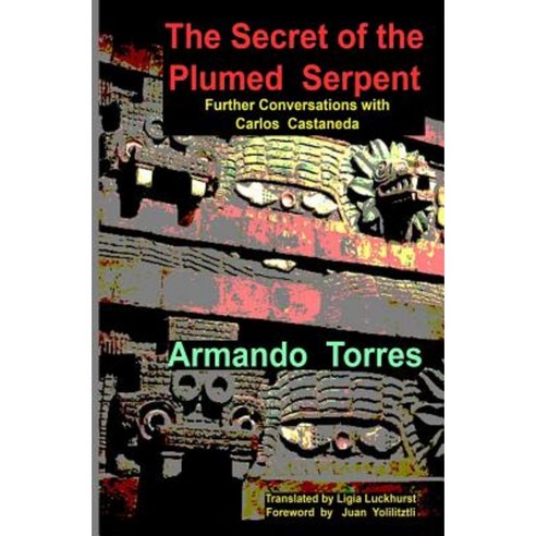 The Secret of the Plumed Serpent: Further Conversations with Carlos Castaneda Paperback, Hade Publishing Limited